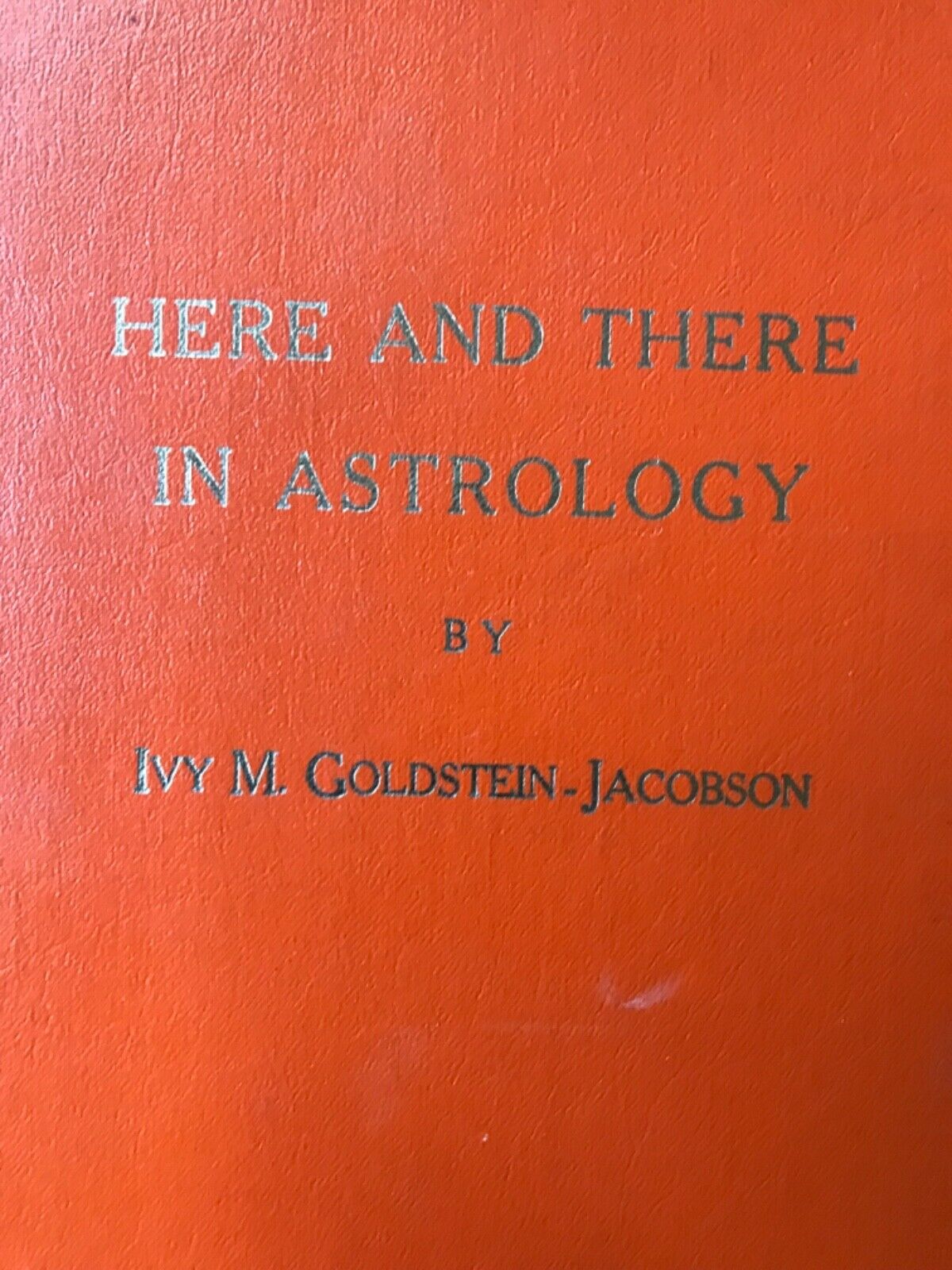 Here And There In Astrology By Ivy Goldstein-jacobson 1964 Reprint, A Classic!